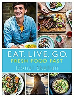 Eat. Live. Go - Fresh Food Fast by Donal Skehan
