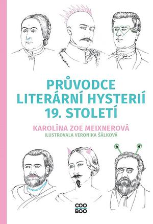 Průvodce literární hysterií 19. století by Karolína Zoe Meixnerová