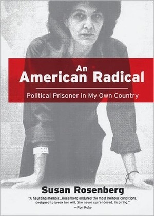 An American Radical: A Political Prisoner in My Own Country by Susan Rosenberg