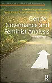 Gender, Governance and Feminist Analysis: Missing in Action? by Christine M Hudson, Malin Ronnblom, Katherine Teghtsoonian