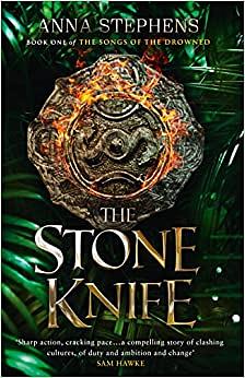 The Stone Knife by Anna Stephens