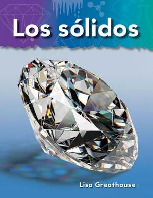 Los Solidos (Solids) (Spanish Version) (Lo Basico de la Materia (Basics of Matter)) by Lisa Greathouse