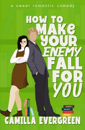 How To Make Your Enemy Fall For You by Camilla Evergreen