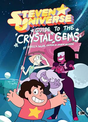 Guide to the Crystal Gems by Rebecca Sugar