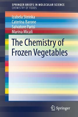 The Chemistry of Frozen Vegetables by Salvatore Parisi, Izabela Steinka, Caterina Barone