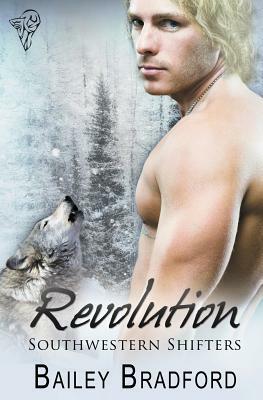 Southwestern Shifters: Revolution by Bailey Bradford