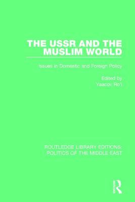 The USSR and the Muslim World: Issues in Domestic and Foreign Policy by Yaacov Ro'i