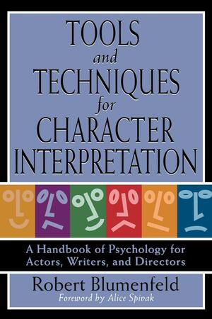 Tools and Techniques for Character Interpretation: A Handbook of Psychology for Actors, Writers and Directors by Robert Blumenfeld