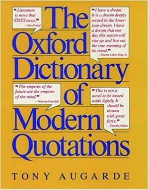 The Oxford Dictionary of Modern Quotations by Tony Augarde