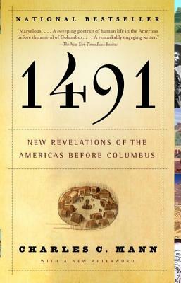 1491: New Revelations of the Americas Before Columbus by Charles C. Mann