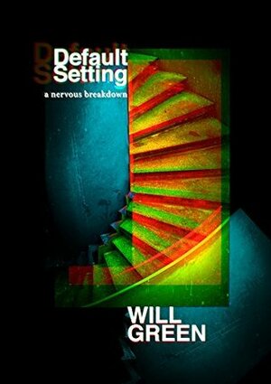Default Setting: A nervous breakdown by Will Green