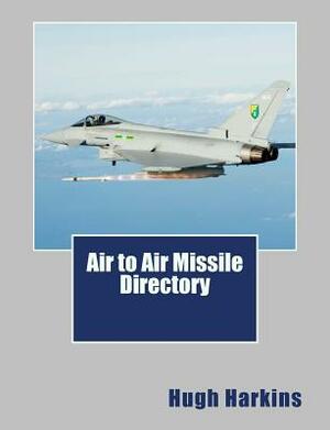 Air to Air Missile Directory by Hugh Harkins