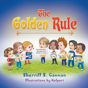 The Golden Rule by Sherrill S. Cannon