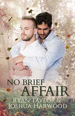 No Brief Affair by Ryan Taylor, Joshua Harwood