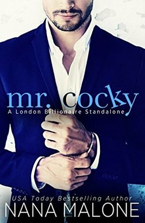 Mr. Cocky (London Billionaire) by Nana Malone