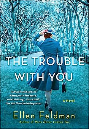 The Trouble with You by Ellen Feldman