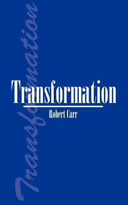 Transformation by Robert Carr