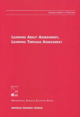 Learning about Assessment, Learning Through Assessment by Deborah Bryant, Mathematical Sciences Education Board, National Research Council