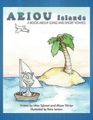 Aeiou Islands: A Book about Long and Short Vowels by Alison Winter, Mike Sybrant