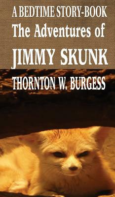 The Adventures of Jimmy Skunk: A Bedtime Story-Book by Thornton W. Burgess