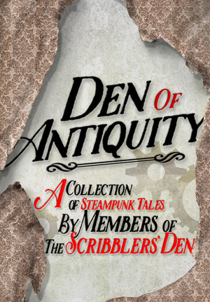 Den of Antiquity by B.A. Sinclair, Jack Tyler, N.O.A. Rawle, Bryce Raffle, Kate Philbrick, David Lee Summers, William J. Jackson, Neale Green, Karen J. Carlisle, E.C. Jarvis, Steve Moore, Alice E. Keyes