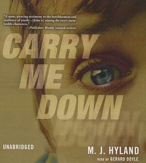Carry Me Down by M. J. Hyland
