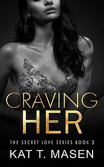 Craving Her by Kat T. Masen