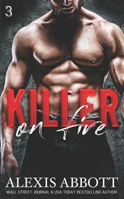 Killer on Fire: A Bad Boy Mafia Romance by Alexis Abbott