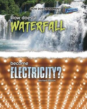 How Does a Waterfall Become Electricity? by Robert Snedden