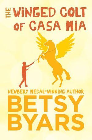 The Winged Colt of Casa Mia by Betsy Byars