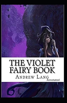 The Violet Fairy Book Annotated by Andrew Lang