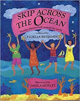 Skip Across the Ocean: Nursery Rhymes from Around the World by Floella Benjamin, Floella Benjamin