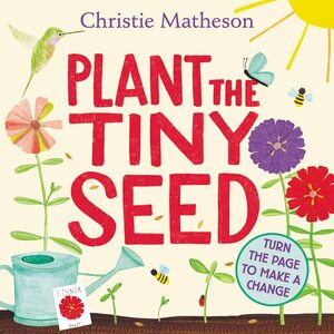 Plant the Tiny Seed Board Book by Christie Matheson