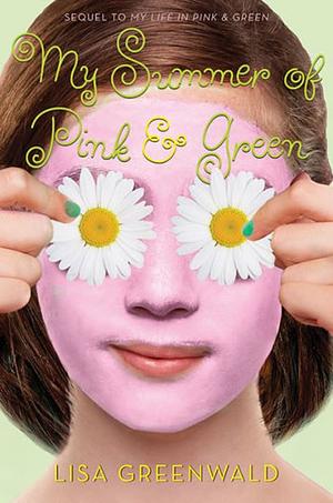 My Summer of Pink & Green by Lisa Greenwald