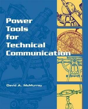 Power Tools for Technical Communication by David A. McMurrey