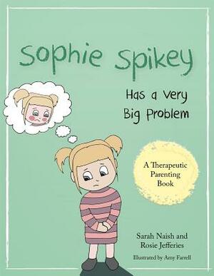 Sophie Spikey Has a Very Big Problem: A Story about Refusing Help and Needing to Be in Control by Rosie Jefferies, Sarah Naish