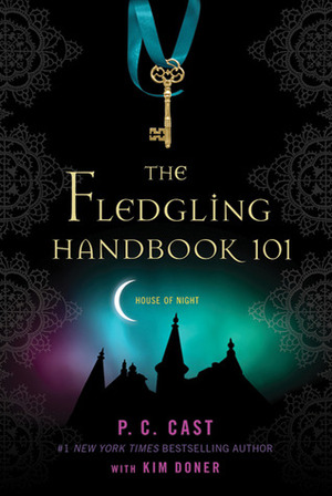 The Fledgling Handbook 101 by Kim Doner, P.C. Cast