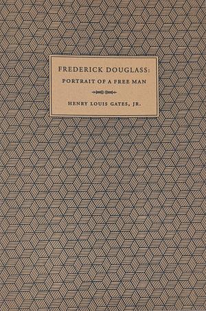 Frederick Douglass: Portrait of a Free Man by Frederick Douglass