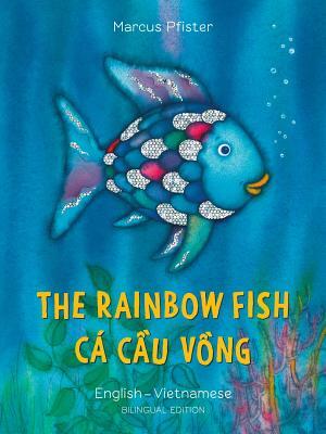 The Rainbow Fish/Bi: Libri - Eng/Vietnamese PB by Marcus Pfister