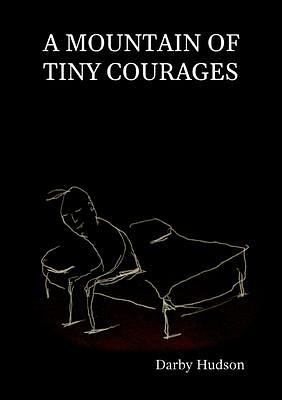 A Mountain of Tiny Courages by Darby Hudson, Darby Hudson