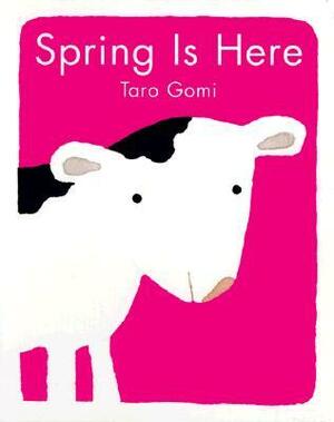 Spring Is Here by Taro Gomi