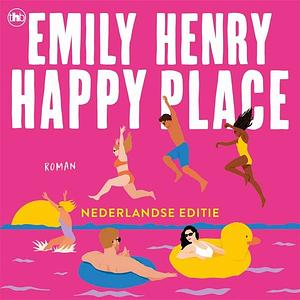 Happy Place: Nederlandse editie by Emily Henry