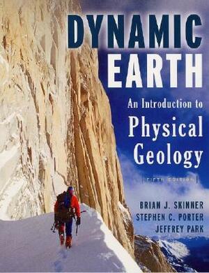 Dynamic Earth: An Introduction to Physical Geology: With Selections from the Earth Through Time [With CDROM] by Stephen C. Porter, Brian J. Skinner, Jeffrey Park