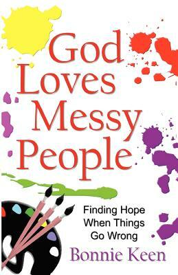 God Loves Messy People by Bonnie Keen