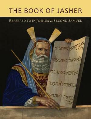 The Book of Jasher Referred To In Joshua and Second Samuel by Jasher