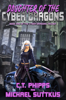  Like the Cover? 3 0 Daughter of the Cyber Dragons by Michael Suttkus, C.T. Phipps