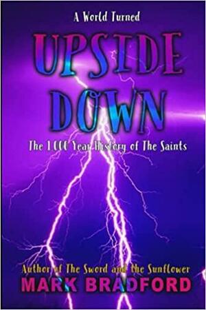 Upside Down: The 1,000 Year History of the Saints. by Mark Bradford