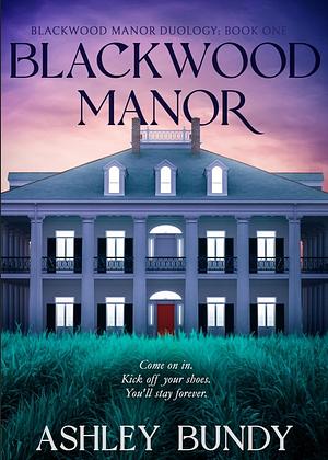 Blackwood Manor (Blackwood Manor Duology Book 1) by Ashley Bundy