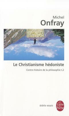 Le Christianisme Hedoniste T02 by M. Onfray