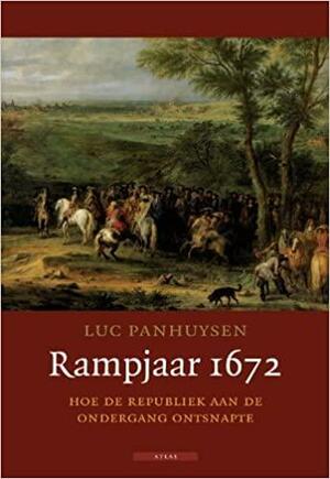 Rampjaar 1672: Hoe de Republiek aan de ondergang ontsnapte by Luc Panhuysen